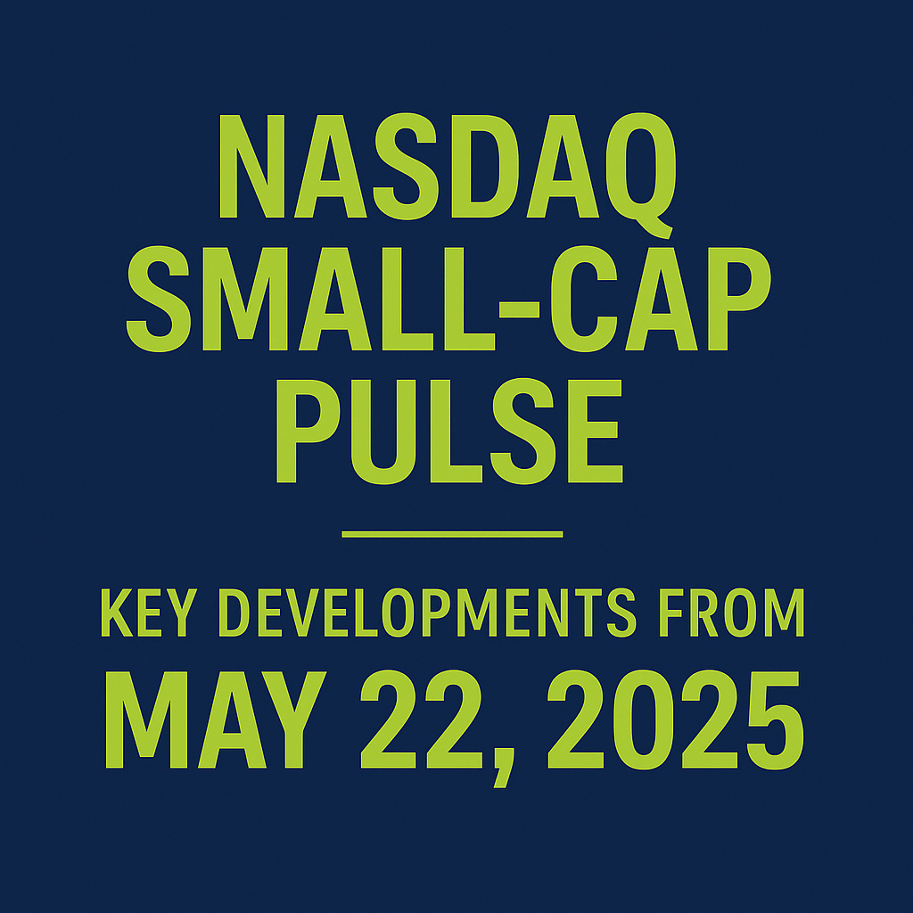 Square graphic with a dark navy blue background and lime green text that reads, "Nasdaq Small-Cap Pulse: Key Developments from May 22, 2025.